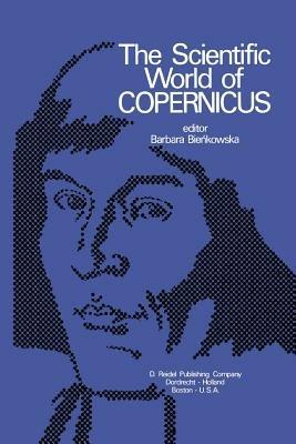The Scientific World of Copernicus: On the Occasion of the 500th Anniversary of his Birth 1473–1973 - cover