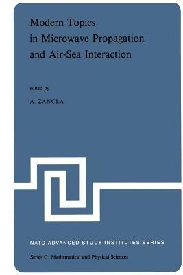 Modern Topics in Microwave Propagation and Air-Sea Interaction: Proceedings of the NATO Advanced Study Institute held at Sorrento, Italy, June 5–14, 1973 - cover