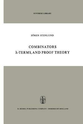 Combinators, ?-Terms and Proof Theory - S. Stenlund - cover