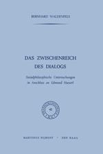 Das Zwischenreich des Dialogs: Sozialphilosophische Untersuchungen in Anschluss an Edmund Husserl