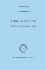 Vernunft und Welt: Zwischen Tradition und anderem Anfang