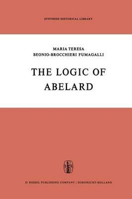 The Logic of Abelard - M.T. Beonio-Brocchieri Fumagalli - cover