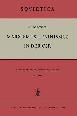 Marxismus-Leninismus in der CSR: Die Tschechoslowakische Philosophie Seit 1945 - Nikolaus Lobkowicz - cover