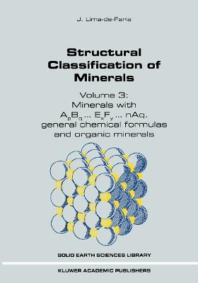Structural Classification of Minerals: Volume 3: Minerals with ApBq...ExFy...nAq. General Chemical Formulas and Organic Minerals - J. Lima-de-Faria - cover