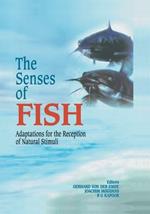 The Senses of Fish: Adaptations for the Reception of Natural Stimuli