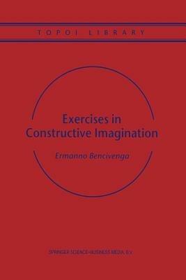 Exercises in Constructive Imagination - Ermanno Bencivenga - cover