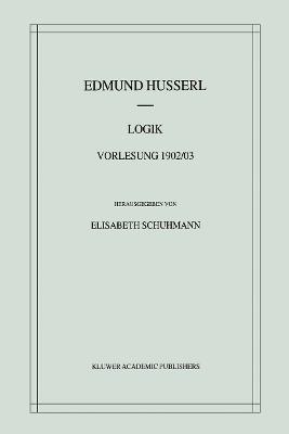 Logik: Vorlesung 1902/03 - Edmund Husserl - cover