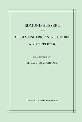 Allgemeine Erkenntnistheorie Vorlesung 1902/03 - Edmund Husserl - cover