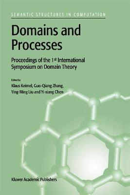 Domains and Processes: Proceedings of the 1st International Symposium on Domain Theory Shanghai, China, October 1999 - cover