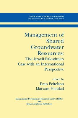 Management of Shared Groundwater Resources: The Israeli-Palestinian Case with an International Perspective - cover