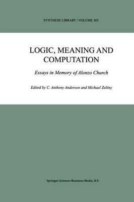 Logic, Meaning and Computation: Essays in Memory of Alonzo Church - cover