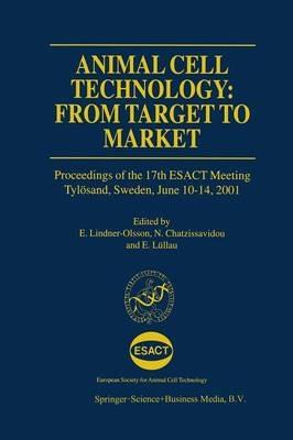 Animal Cell Technology: From Target to Market: Proceedings of the 17th ESACT Meeting Tylösand, Sweden, June 10–14, 2001 - cover
