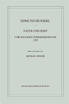 Natur und Geist: Vorlesungen Sommersemester 1919 - Edmund Husserl,Michael Weiler - cover