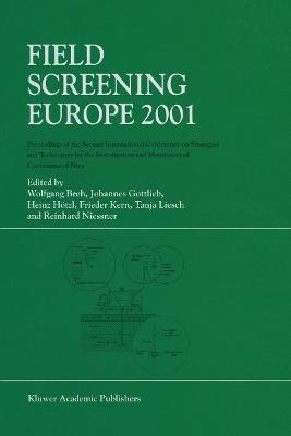 Field Screening Europe 2001: Proceedings of the Second International Conference on Strategies and Techniques for the Investigation and Monitoring of Contaminated Sites - cover