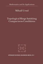 Topological Rings Satisfying Compactness Conditions