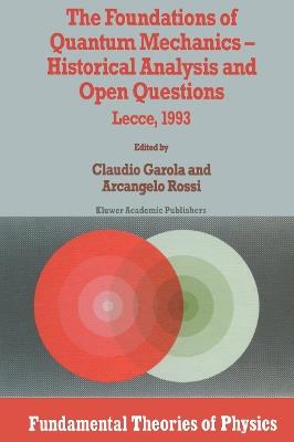 The Foundations of Quantum Mechanics: Historical Analysis and Open Questions - cover