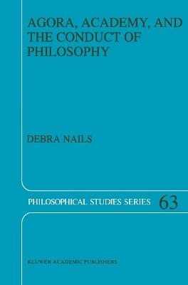 Agora, Academy, and the Conduct of Philosophy - Debra Nails - cover