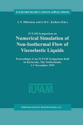 IUTAM Symposium on Numerical Simulation of Non-Isothermal Flow of Viscoelastic Liquids: Proceedings of an IUTAM Symposium held in Kerkrade, The Netherlands, 1–3 November 1993 - cover