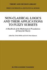 Non-Classical Logics and their Applications to Fuzzy Subsets: A Handbook of the Mathematical Foundations of Fuzzy Set Theory