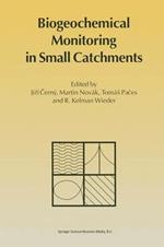 Biogeochemical Monitoring in Small Catchments: Refereed papers from BIOGEOMON, The Symposium on Ecosystem Behaviour: Evaluation of Integrated Monitoring in Small Catchments held in Prague, Czech Republic, September 18–20, 1993