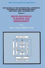 Water Resources Planning and Management: Proceedings of the International Conference on Hydrology and Water Resources, New Delhi, India, December 1993