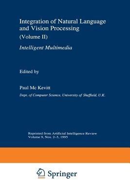 Integration of Natural Language and Vision Processing: (Volume II) Intelligent Multimedia - cover