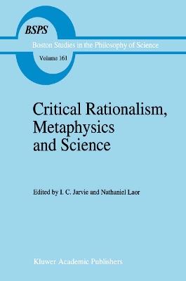 Critical Rationalism, Metaphysics and Science: Essays for Joseph Agassi Volume I - cover