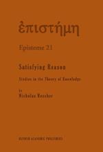 Satisfying Reason: Studies in the Theory of Knowledge