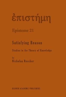 Satisfying Reason: Studies in the Theory of Knowledge - N. Rescher - cover