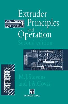 Extruder Principles and Operation - M.J. Stevens,J.A. Covas - cover