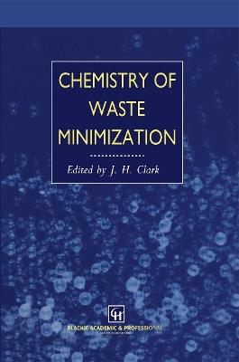 Chemistry of Waste Minimization - J.H. Clark - cover