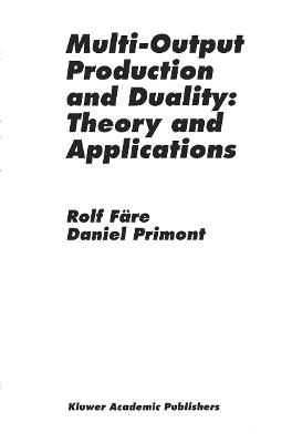 Multi-Output Production and Duality: Theory and Applications - Rolf Färe,Daniel Primont - cover