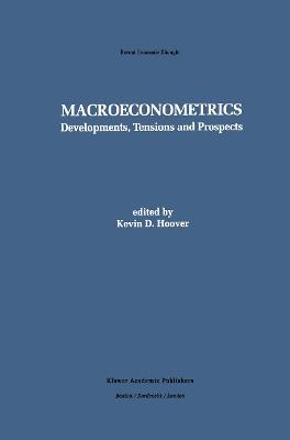 Macroeconometrics: Developments, Tensions, and Prospects - cover