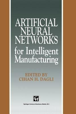 Artificial Neural Networks for Intelligent Manufacturing - cover