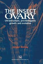The Insect Ovary: Ultrastructure, previtellogenic growth and evolution