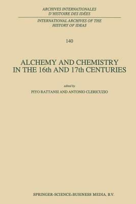 Alchemy and Chemistry in the 16th and 17th Centuries - cover