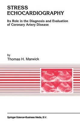 Stress Echocardiography: Its Role in the Diagnosis and Evaluation of Coronary Artery Disease - Thomas H. Marwick - cover