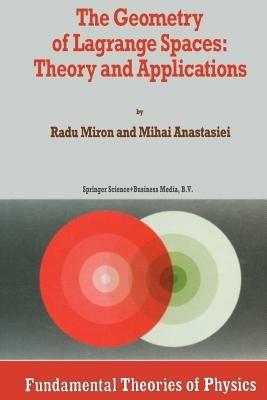 The Geometry of Lagrange Spaces: Theory and Applications - R. Miron,Mihai Anastasiei - cover