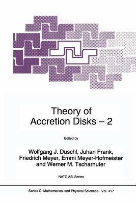 Theory of Accretion Disks 2: Proceedings of the NATO Advanced Research Workshop on Theory of Accreditation Disks — 2 Garching, Germany March 22–26, 1993 - cover