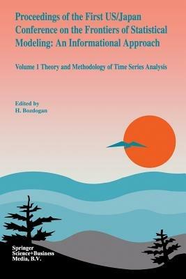 Proceedings of the First US/Japan Conference on the Frontiers of Statistical Modeling: An Informational Approach: Volume 1 Theory and Methodology of Time Series Analysis - cover
