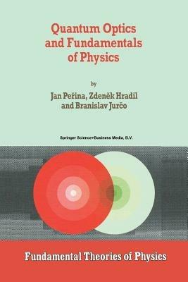 Quantum Optics and Fundamentals of Physics - Jan Perina,Z. Hradil,B. Jurco - cover