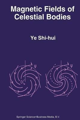 Magnetic Fields of Celestial Bodies - Ye Shi-hui - cover