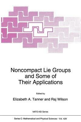 Noncompact Lie Groups and Some of Their Applications - cover