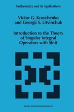 Introduction to the Theory of Singular Integral Operators with Shift