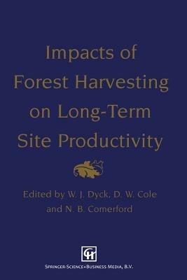 Impacts of Forest Harvesting on Long-Term Site Productivity - W.J. Dyck,D.W. Cole,N.B. Comerford - cover