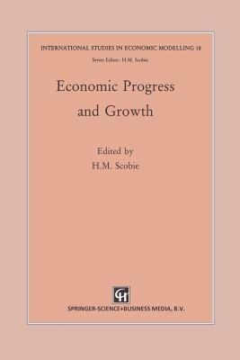 Economic Progress and Growth - H.M. Scobie - cover