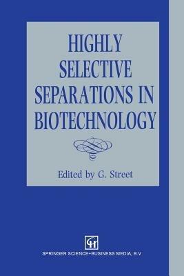 Highly Selective Separations in Biotechnology - cover