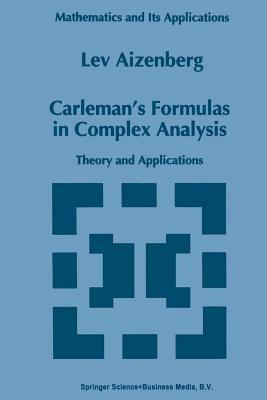 Carleman’s Formulas in Complex Analysis: Theory and Applications - L.A. Aizenberg - cover