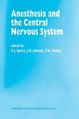 Anesthesia and the Central Nervous System: Papers presented at the 38th Annual Postgraduate Course in Anesthesiology, February 19–23, 1993 - cover