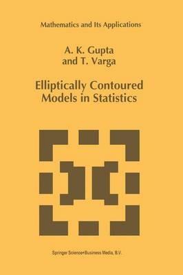Elliptically Contoured Models in Statistics - Arjun K. Gupta,Tamas Varga - cover
